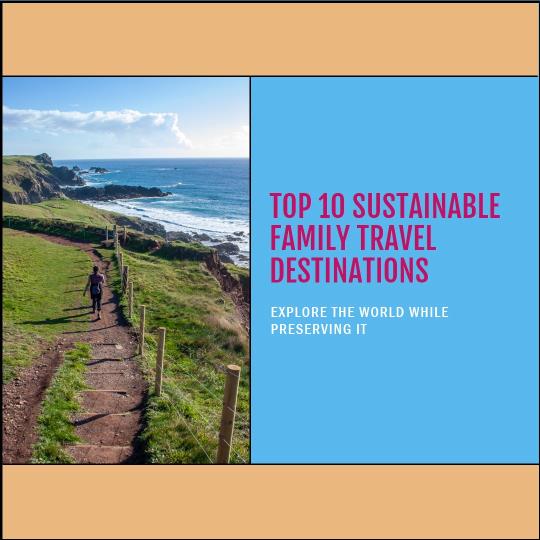10 Best Sustainable Travel Destinations for Families in 2023 🌎👪