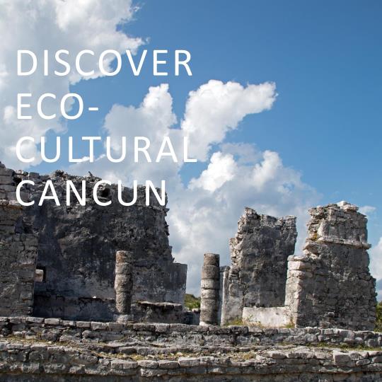 Eco-cultural experiences in Cancun