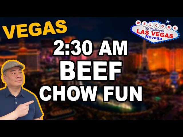 BEEF CHOW FUN at 2:30 AM. Las Vegas