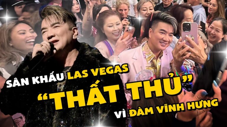 SÂN KHẤU LAS VEGAS “THẤT THỦ” VÌ ĐÀM VĨNH HƯNG