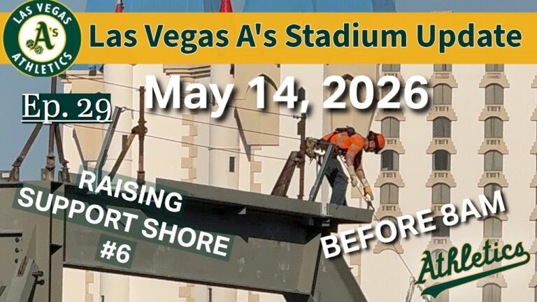6th Support Shore Raised Before 8AM! Las Vegas A’s Stadium Morning Update — May 14, 2026