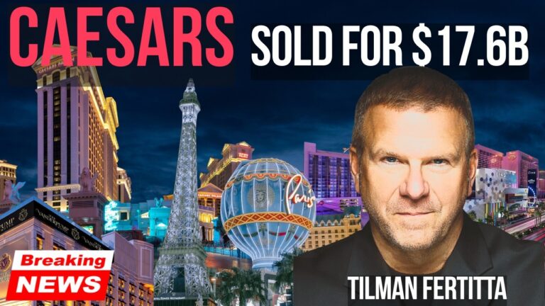 The $17.6 Billion Casino Deal That’s About to Transform Las Vegas – Caesars Sale