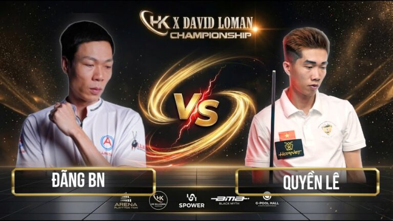 🔴TRỰC TIẾP  |  ĐÃNG BN vs QUYỀN LÊ | HK DAVID LOMAN CHAMPIONSHIP | QUARTERFINAL
