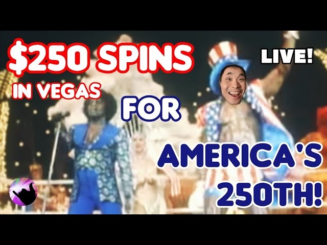 $250 Spins in Vegas to Celebrate America’s 250th Birthday LIVE!