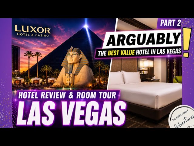 Arguably The Best Value Hotel in Vegas: Luxor Hotel & Casino!