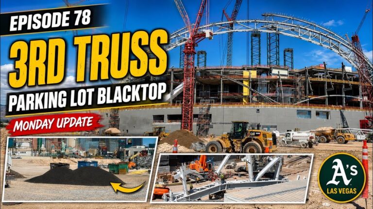 Las Vegas A’s Stadium Update Ep. 78: THIRD TRUSS Takes Shape + Parking Lot Asphalt!