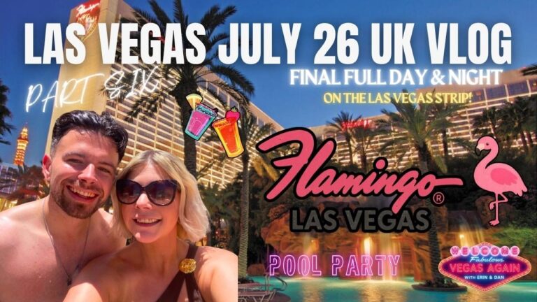 Las Vegas UK Vlog July 2026 Pt6 –  Final Full Day & Night – Exploring The Las Vegas Strip!