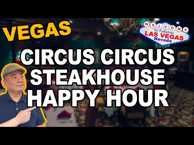 The Steakhouse at Circus Circus. HAPPY HOUR. Las Vegas