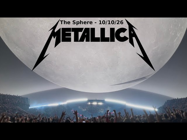 METALLICA – Life Burns Faster Week 2 – October 10, 2026 – The Sphere – Las Vegas NV